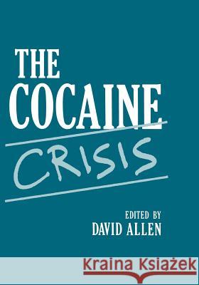 The Cocaine Crisis David F David F. Allen 9781461290261 Springer