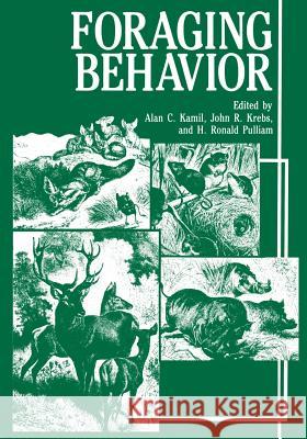 Foraging Behavior A. C. Kamil J. R. Drebs H. R. Pulliam 9781461290278 Springer