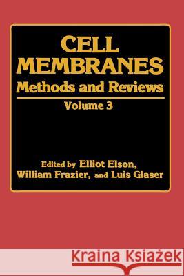 Cell Membranes: Methods and Reviews Volume 3 Elson, E. 9781461290650 Springer