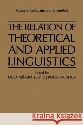 The Relation of Theoretical and Applied Linguistics Olga Misesk Roger W Roger W. Shuy 9781461290698 Springer