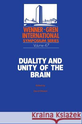 Duality and Unity of the Brain: Unified Functioning and Specialisation of the Hemispheres Proceedings of an International Symposium Held at the Wenner Ottoson, David 9781461290810