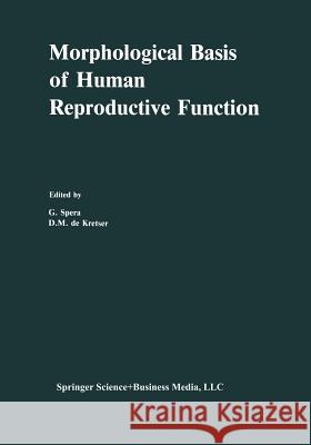 Morphological Basis of Human Reproductive Function D. M. Dekretser G. Spera 9781461290834 Springer