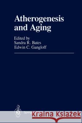 Atherogenesis and Aging Sandra R. Bates Edwin C. Gangloff 9781461290995