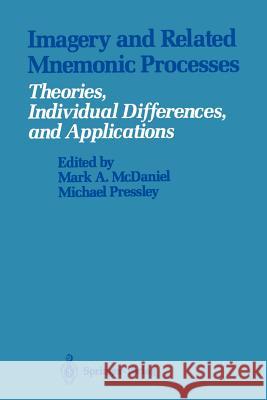 Imagery and Related Mnemonic Processes: Theories, Individual Differences, and Applications McDaniel, Mark a. 9781461291114 Springer