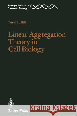 Linear Aggregation Theory in Cell Biology Terrell L. Hill 9781461291343 Springer