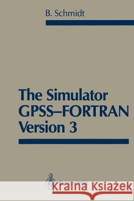 The Simulator Gpss-FORTRAN Version 3 Schmidt, Bernd 9781461291411 Springer