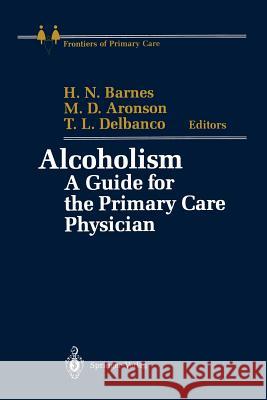 Alcoholism: A Guide for the Primary Care Physician Abrams, A. 9781461291558 Springer