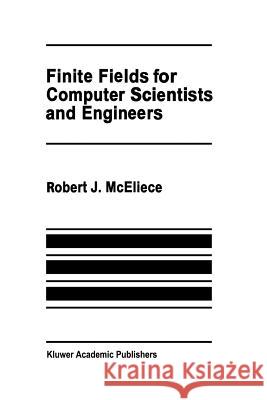 Finite Fields for Computer Scientists and Engineers Robert J Robert J. McEliece 9781461291855