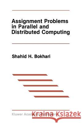 Assignment Problems in Parallel and Distributed Computing Shahid H Shahid H. Bokhari 9781461291954 Springer