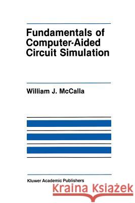 Fundamentals of Computer-Aided Circuit Simulation William J William J. McCalla 9781461291992