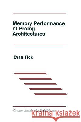 Memory Performance of PROLOG Architectures Tick, Evan 9781461292029 Springer