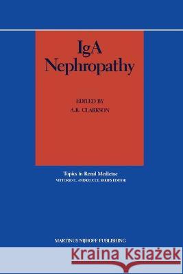 IgA Nephropathy A R Clarkson   9781461292135 Springer