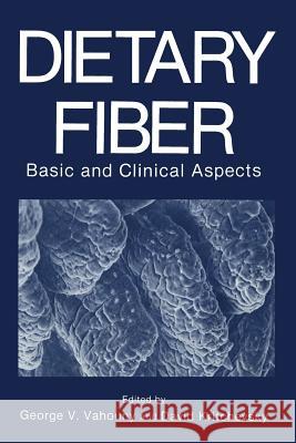 Dietary Fiber: Basic and Clinical Aspects Vahouny, George V. 9781461292494 Springer