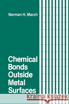 Chemical Bonds Outside Metal Surfaces Norman H Norman H. March 9781461292524 Springer