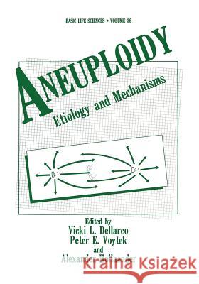 Aneuploidy: Etiology and Mechanisms Dellarco, Vicki 9781461292579 Springer