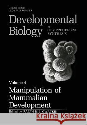 Manipulation of Mammalian Development Ralph B. L. Gwatkin 9781461292654 Springer