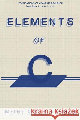 Elements of C Morton H Morton H. Lewin 9781461292715 Springer