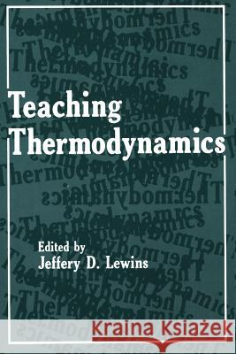 Teaching Thermodynamics Jeffrey D Jeffrey D. Lewins 9781461292753