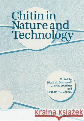 Chitin in Nature and Technology G. W. Gooday C. Jeuniaux R. Muzzarelli 9781461292777