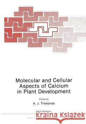 Molecular and Cellular Aspects of Calcium in Plant Development A. J 9781461292821 Springer