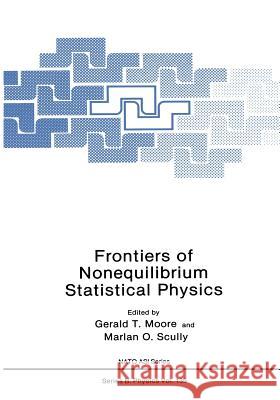 Frontiers of Nonequilibrium Statistical Physics Gerald T Marlan O Gerald T. Moore 9781461292845 Springer