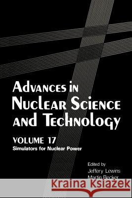Advances in Nuclear Science and Technology: Simulators for Nuclear Power Lewins, Jeffrey 9781461292852