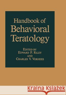 Handbook of Behavioral Teratology E. P. Riley C. V. Vorhees 9781461292883