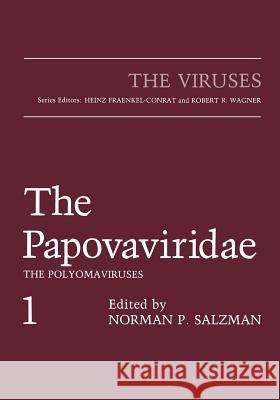 The Papovaviridae: The Polyomaviruses Salzman, Norman P. 9781461293033 Springer