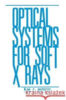 Optical Systems for Soft X Rays A. G. Michette 9781461293040 Springer