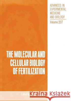 The Molecular and Cellular Biology of Fertilization  9781461293200 Springer