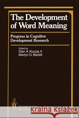 The Development of Word Meaning: Progress in Cognitive Development Research Kuczaj, Stan 9781461293262 Springer
