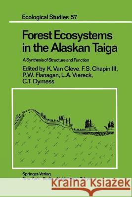 Forest Ecosystems in the Alaskan Taiga: A Synthesis of Structure and Function Cleve, K. Van 9781461293538 Springer