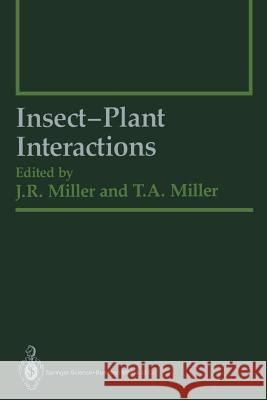 Insect-Plant Interactions James R. Miller Thomas A. Miller M. Berenbaum 9781461293569 Springer