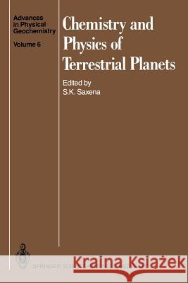 Chemistry and Physics of Terrestrial Planets Surendra K. Saxena P. a. Candela M. Catti 9781461293637