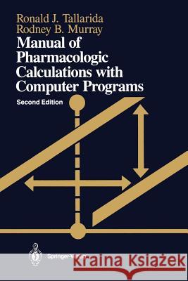 Manual of Pharmacologic Calculations: With Computer Programs Tallarida, Ronald J. 9781461293804