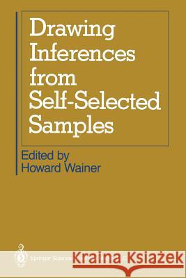 Drawing Inferences from Self-Selected Samples Howard Wainer 9781461293811 Springer
