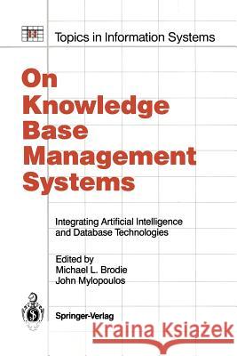 On Knowledge Base Management Systems: Integrating Artificial Intelligence and Database Technologies Brodie, Michael L. 9781461293835 Springer