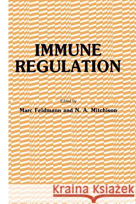 Immune Regulation Marc Feldmann N. A N. A. Mitchison 9781461293903 Humana Press