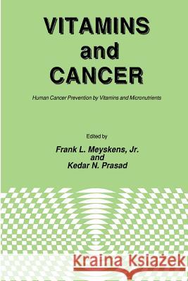 Vitamins and Cancer: Human Cancer Prevention by Vitamins and Micronutrients Meyskens, Jr. 9781461293958 Humana Press