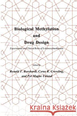 Biological Methylation and Drug Design: Experimental and Clinical Role of S-Adenosylmethionine Borchardt, Ronald T. 9781461293989 Humana Press