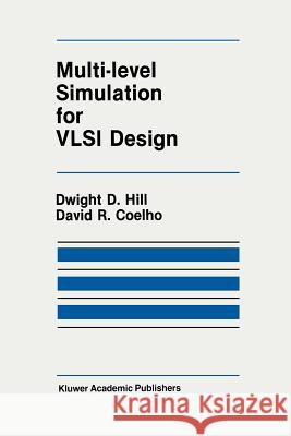 Multi-Level Simulation for VLSI Design D. D. Hill D. R. Coelho 9781461294016 Springer