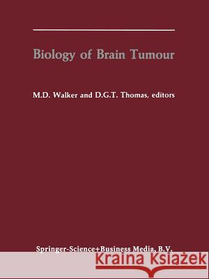 Biology of Brain Tumour: Proceedings of the Second International Symposium on Biology of Brain Tumour (London, October 24-26, 1984) Walker, Michael D. 9781461294153 Springer