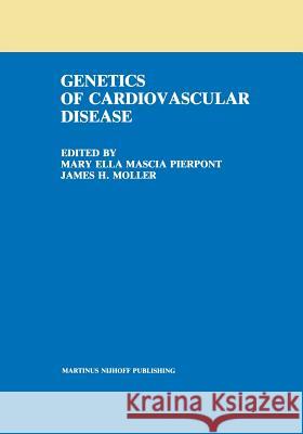 The Genetics of Cardiovascular Disease Mary Ell James H Mary Ella Mascia Pierpont 9781461294191 Springer