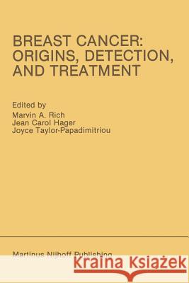 Breast Cancer: Origins, Detection, and Treatment: Proceedings of the International Breast Cancer Research Conference London, United Kingdom -- March 2 Rich, Marvin A. 9781461294214 Springer
