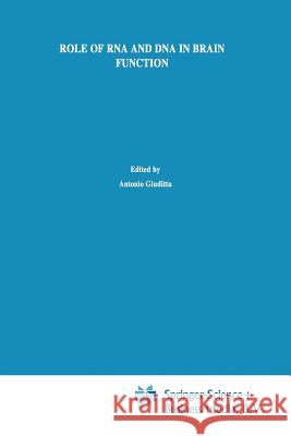 Role of RNA and DNA in Brain Function: A Molecular Biological Approach Giuditta, Antonio 9781461294276 Springer