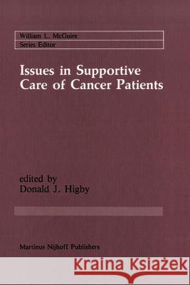 Issues in Supportive Care of Cancer Patients Donald J Donald J. Higby 9781461294290 Springer