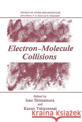 Electron-Molecule Collisions Isao Shimamura Kazuo Takayanagi 9781461294436