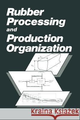 Rubber Processing and Production Organization P. K. Freakley 9781461294528 Springer