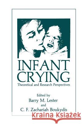 Infant Crying: Theoretical and Research Perspectives Boukydis, C. F. Z. 9781461294559 Springer