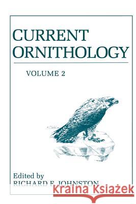 Current Ornithology: Volume 2 Johnston, Richard 9781461294573